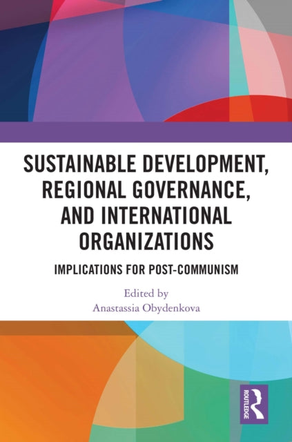 Book cover of: Sustainable Development, Regional Governance, and International Organizations. By: Anastassia Obydenkova