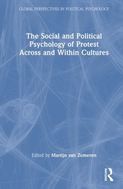 Book cover of: Social and Political Psychology of Protest Across and Within Cultures