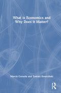 What is Economics and Why Does it Matter?