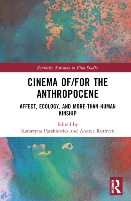 Book cover of: Cinema of/for the Anthropocene. By: Katarzyna Paszkiewicz