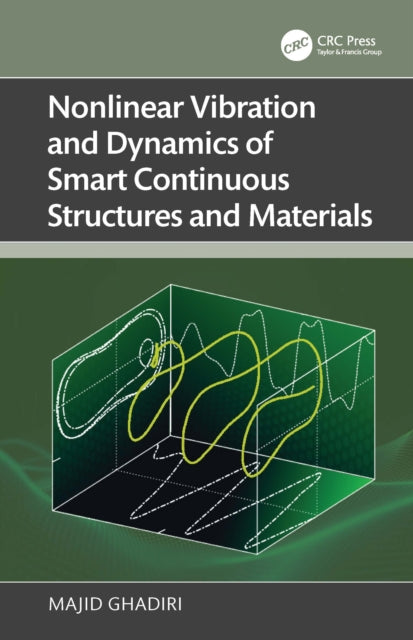 Book cover of: Nonlinear Vibration and Dynamics of Smart Continuous Structures and Materials. By: Majid Ghadiri