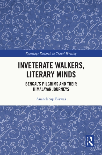 Book cover of: Inveterate Walkers, Literary Minds. By: Anandarup Biswas
