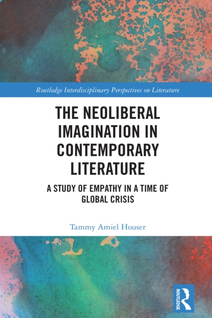 Book cover of: Neoliberal Imagination in Contemporary Literature. By: Tammy Amiel-Houser