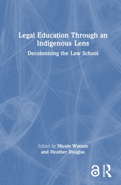Book cover of: Legal Education Through an Indigenous Lens. By: Nicole Watson