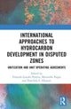 Book cover of: International Approaches to Hydrocarbon Development in Disputed Zones