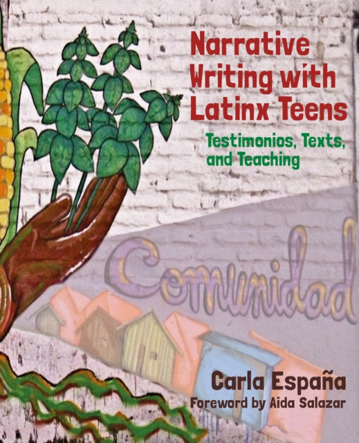 Book cover of: Narrative Writing with Latinx Teens. By: Carla España