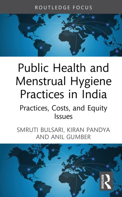 Book cover of: Public Health and Menstrual Hygiene Practices in India. By: Smruti Bulsari
