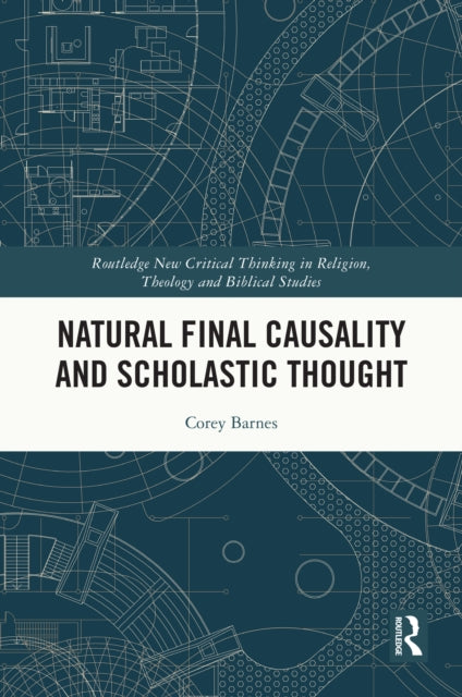 Book cover of: Natural Final Causality and Scholastic Thought. By: Corey Barnes