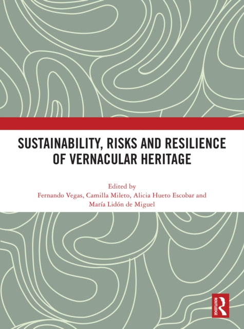 Book cover of: Sustainability, Risks and Resilience of Vernacular Heritage. By: Fernando Vegas