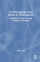 Book cover of: I'm Not Getting Them Ready for Kindergarten. By: Kristen Rb Peterson