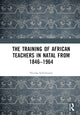 Book cover of: Training of African Teachers in Natal from 1846–1964