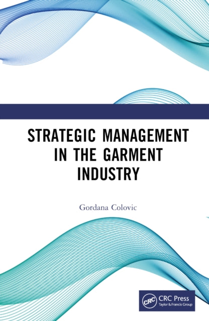 Book cover of: Strategic Management in the Garment Industry. By: Gordana Colovic
