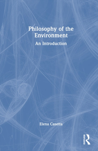 Book cover of: Philosophy of the Environment. By: Elena Casetta