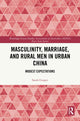 Book cover of: Masculinity, Marriage and Rural Men in Urban China. By: Sarah Gosper