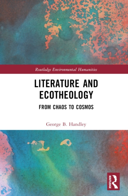 Book cover of: Literature and Ecotheology. By: George B. Handley