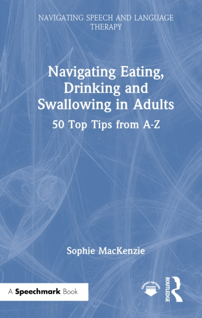 Book cover of: Navigating Eating, Drinking and Swallowing in Adults