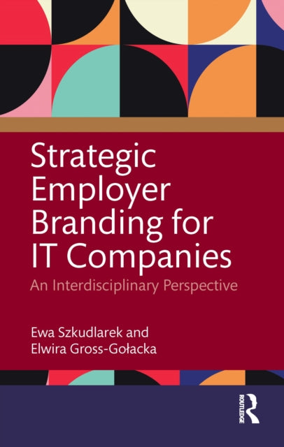 Book cover of: Strategic Employer Branding for IT Companies. By: Elwira Gross-Gołacka