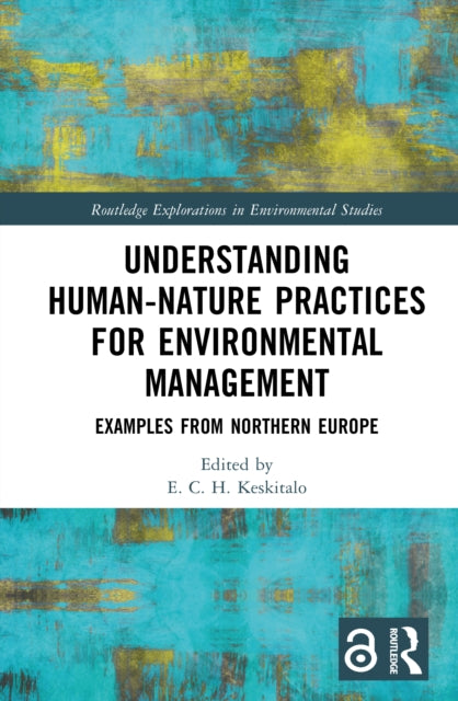Book cover of: Understanding Human-Nature Practices for Environmental Management. By: E. C. H. Keskitalo