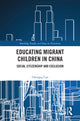 Book cover of: Educating Migrant Children in China. By: Chengqi Cao