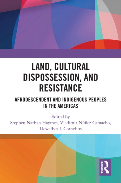 Book cover of: Land, Cultural Dispossession, and Resistance. By: Stephen Haymes