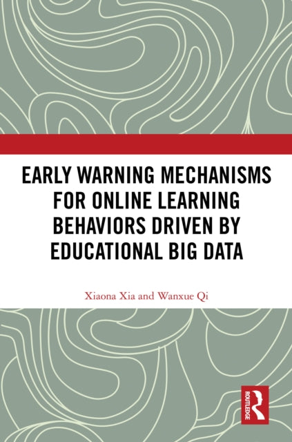 Early Warning Mechanisms for Online Learning Behaviors Driven by Educational Big Data