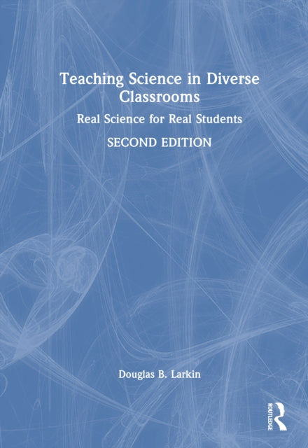 Book cover of: Teaching Science in Diverse Classrooms. By: Douglas B. Larkin
