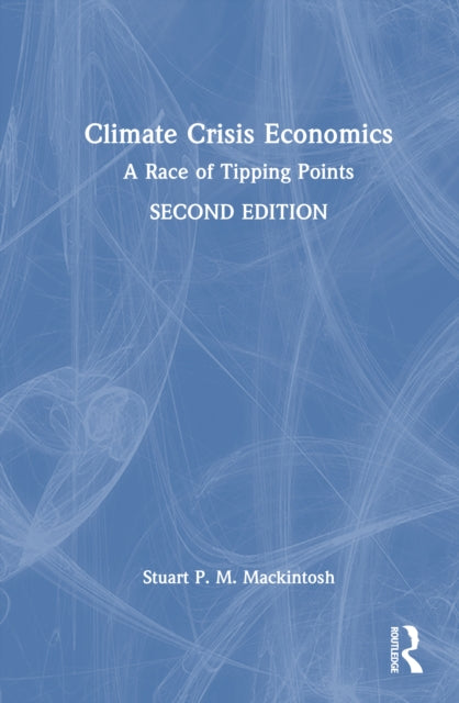 Book cover of: Climate Crisis Economics. By: Stuart P. M. Mackintosh