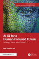 Book cover of: AI iQ for a Human-Focused Future. By: Seth Dobrin
