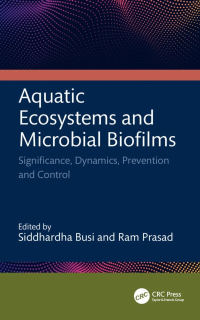 Book cover of: Aquatic Ecosystems and Microbial Biofilms. By: Busi Siddhardha