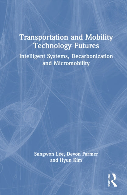 Book cover of: Transportation and Mobility Technology Futures