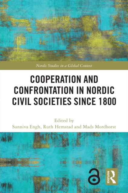 Book cover of: Cooperation and Confrontation in Nordic Civil Societies since 1800. By: Sunniva Engh