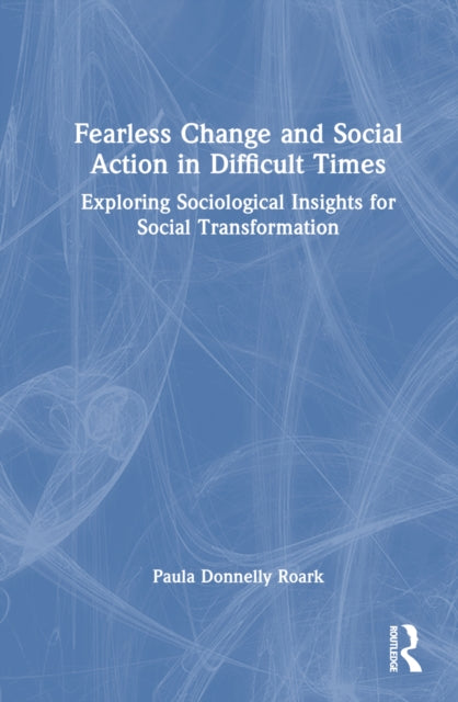 Book cover of: Fearless Change and Social Action in Difficult Times. By: Paula Donnelly Roark