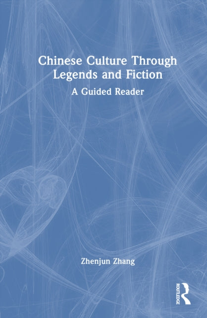 Book cover of: Chinese Culture Through Legends and Fiction