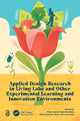 Book cover of: Applied Design Research in Living Labs and Other Experimental Learning and Innovation Environments. By: Peter Joore