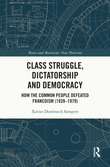 Book cover of: Class Struggle, Dictatorship and Democracy. By: Xavier Domènech Sampere