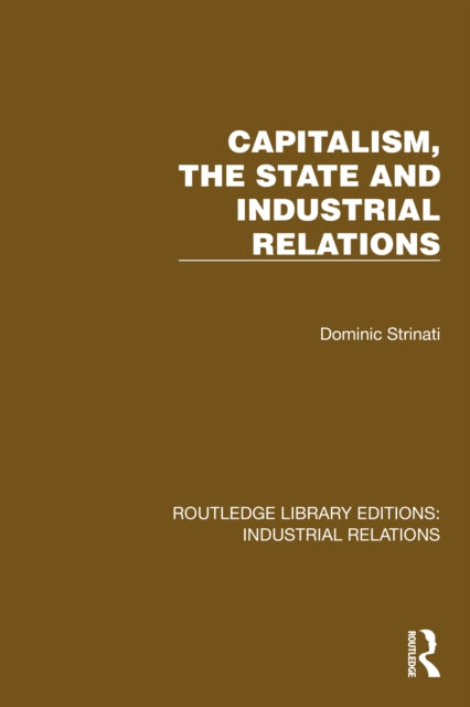 Book cover of: Capitalism, the State and Industrial Relations