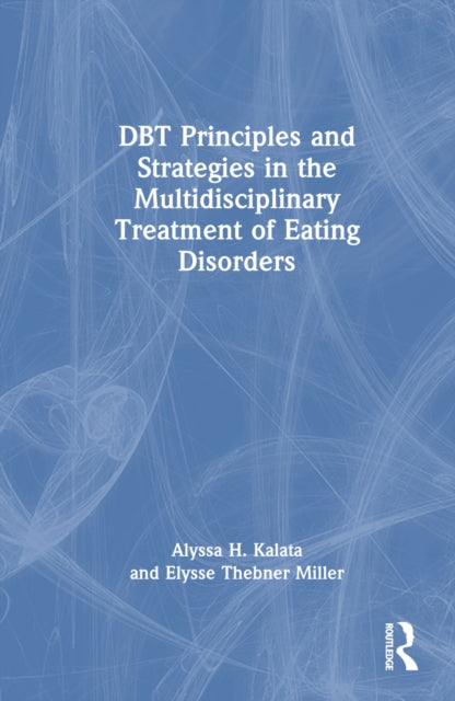 Book cover of: DBT Principles and Strategies in the Multidisciplinary Treatment of Eating Disorders