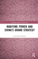 Book cover of: Maritime Power and China's Grand Strategy. By: Anil Kumar Chawla