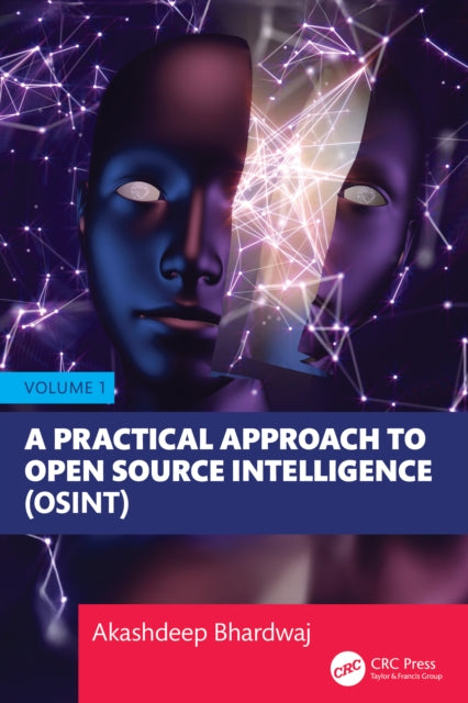 A Practical Approach to Open Source Intelligence (OSINT) - Volume 1
