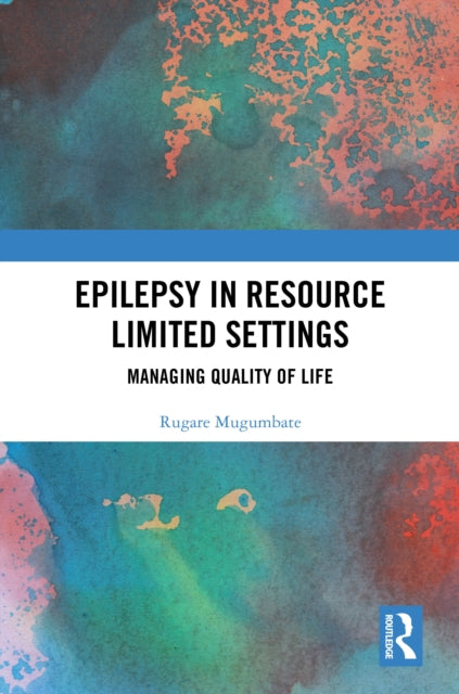 Book cover of: Epilepsy in Resource Limited Settings. By: Rugare Mugumbate