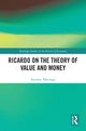 Book cover of: Ricardo on the Theory of Value and Money
