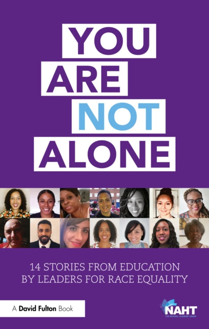 Book cover of: You Are Not Alone: 14 Stories from Education by Leaders for Race Equality. By: Naht