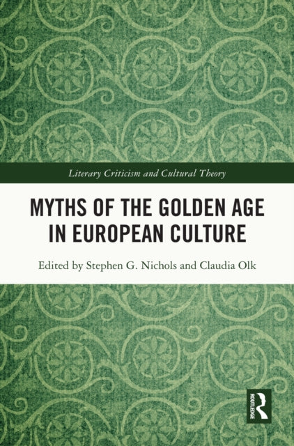 Book cover of: Myths of the Golden Age in European Culture. By: Stephen G. Nichols