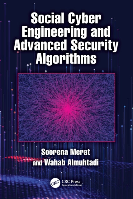 Book cover of: Social Cyber Engineering and Advanced Security Algorithms. By: Soorena Merat
