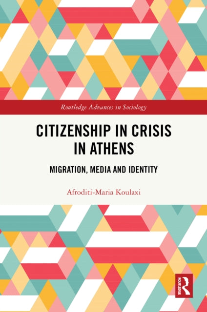 Book cover of: Citizenship in Crisis in Athens. By: Afroditi-Maria Koulaxi