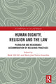 Book cover of: Human Dignity, Religion and the Law. By: Mark Hill KC