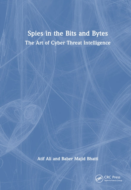 Book cover of: Spies in the Bits and Bytes. By: Atif Ali