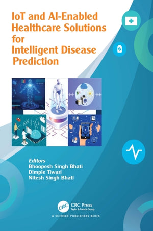 IoT and AI-Enabled Healthcare Solutions and Intelligent Disease Prediction