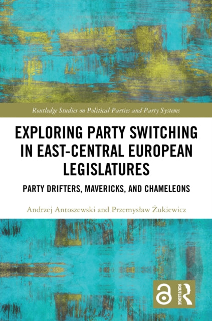 Book cover of: Exploring Party Switching in East-Central European Legislatures. By: Andrzej Antoszewski