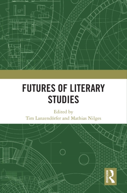Book cover of: Futures of Literary Studies. By: Tim Lanzendörfer